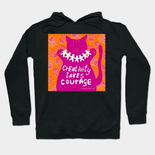 Creativity takes courage - Henri Matisse quote Hoodie